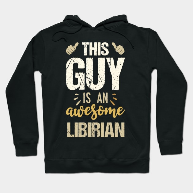 This Guy Is An Awesome Librarian Hoodie by Tesszero